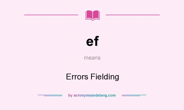 What does ef mean? It stands for Errors Fielding