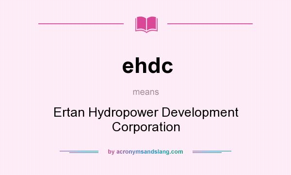 What does ehdc mean? It stands for Ertan Hydropower Development Corporation