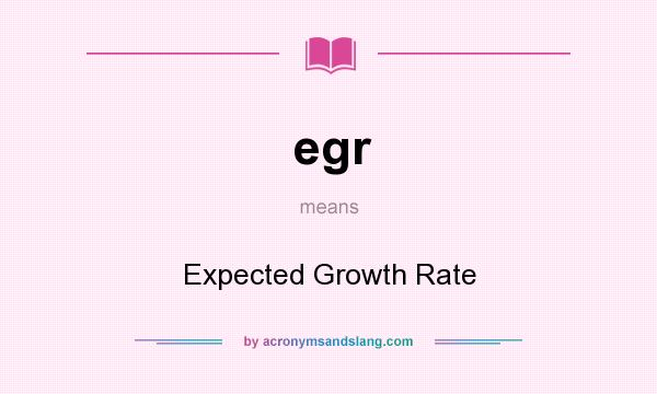 What does egr mean? It stands for Expected Growth Rate