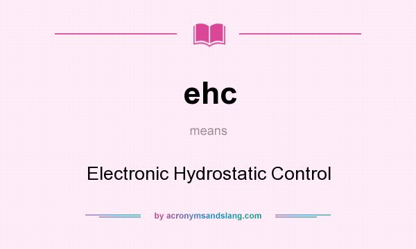 What does ehc mean? It stands for Electronic Hydrostatic Control