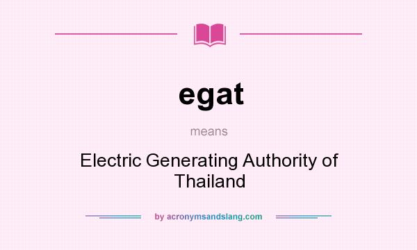 What does egat mean? It stands for Electric Generating Authority of Thailand