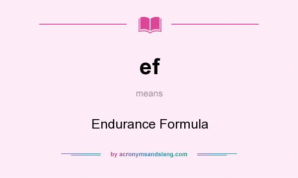 What does ef mean? It stands for Endurance Formula