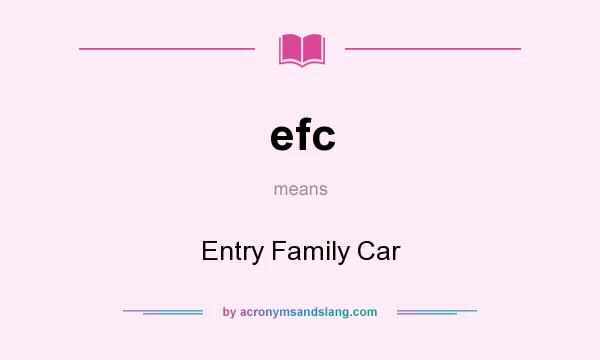 What does efc mean? It stands for Entry Family Car