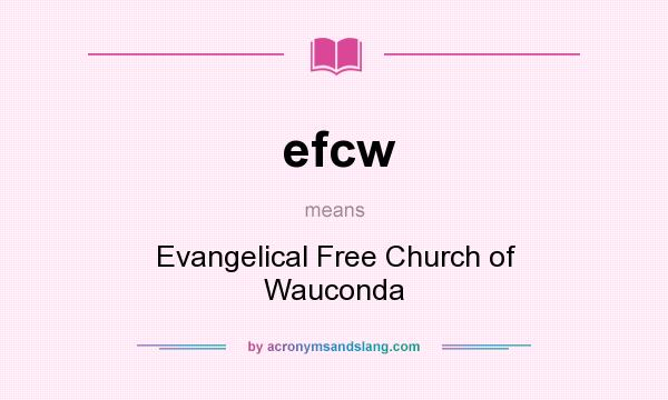 What does efcw mean? It stands for Evangelical Free Church of Wauconda