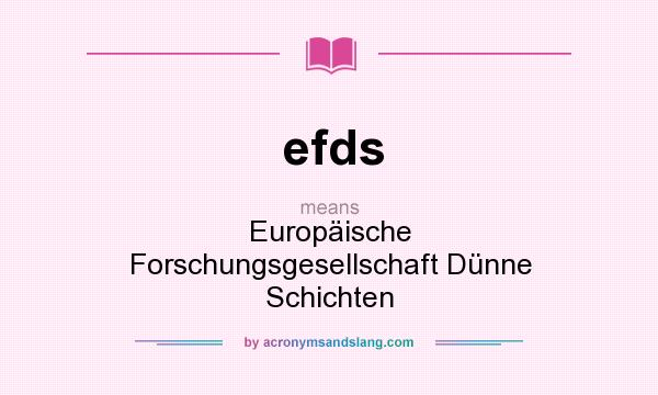 What does efds mean? It stands for Europäische Forschungsgesellschaft Dünne Schichten