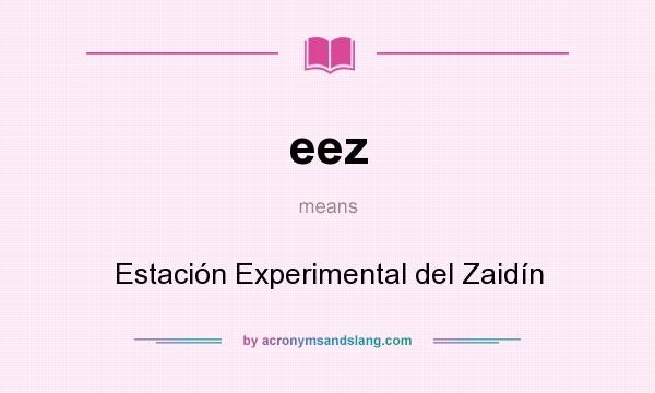 What does eez mean? It stands for Estación Experimental del Zaidín