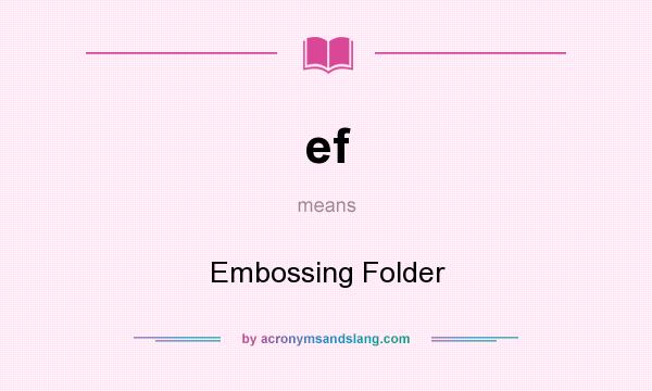 What does ef mean? It stands for Embossing Folder