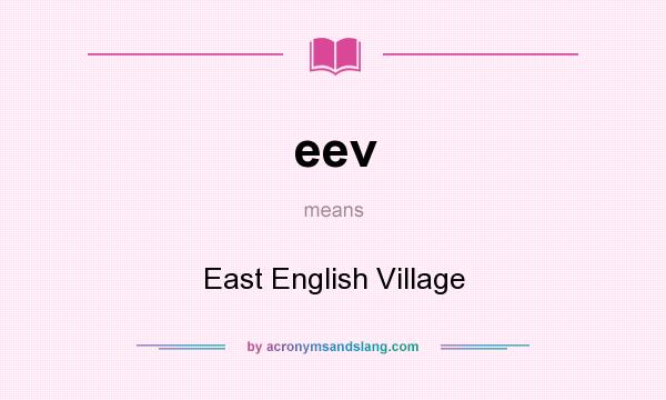What does eev mean? It stands for East English Village