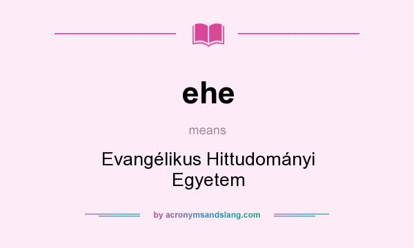 What does ehe mean? It stands for Evangélikus Hittudományi Egyetem