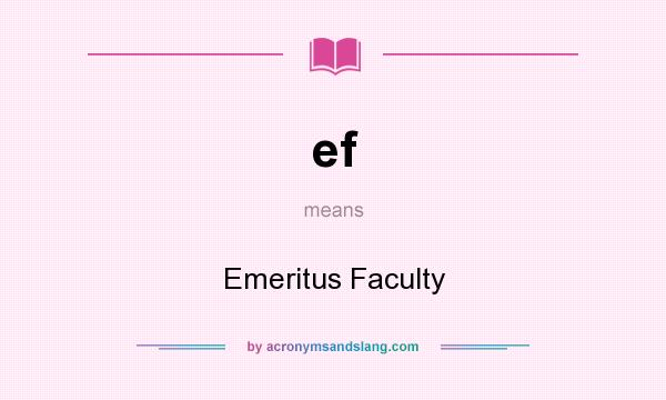 What does ef mean? It stands for Emeritus Faculty