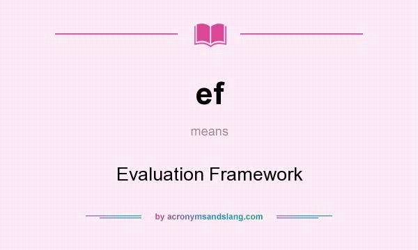 What does ef mean? It stands for Evaluation Framework