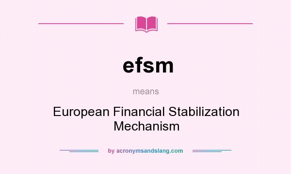 What does efsm mean? It stands for European Financial Stabilization Mechanism