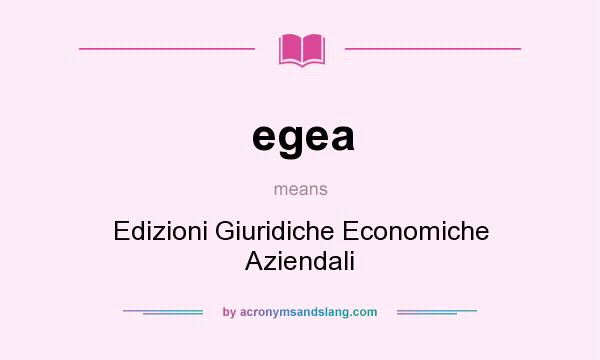 What does egea mean? It stands for Edizioni Giuridiche Economiche Aziendali