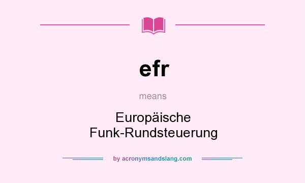 What does efr mean? It stands for Europäische Funk-Rundsteuerung