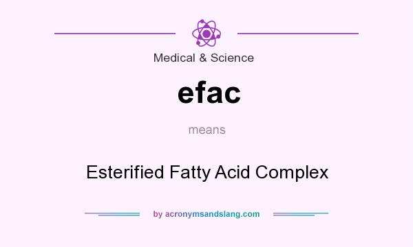 What does efac mean? It stands for Esterified Fatty Acid Complex