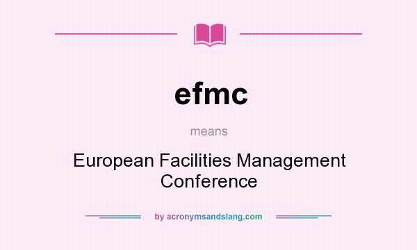 What does efmc mean? It stands for European Facilities Management Conference