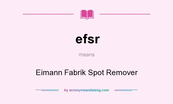 What does efsr mean? It stands for Eimann Fabrik Spot Remover