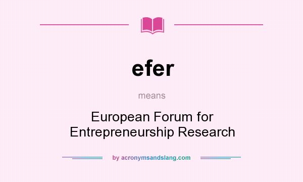 What does efer mean? It stands for European Forum for Entrepreneurship Research
