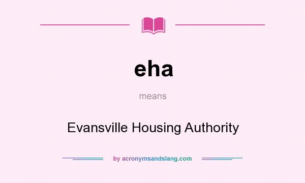 What does eha mean? It stands for Evansville Housing Authority