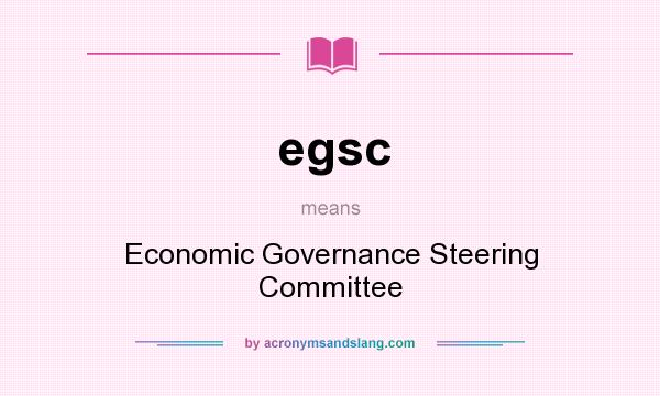 What does egsc mean? It stands for Economic Governance Steering Committee