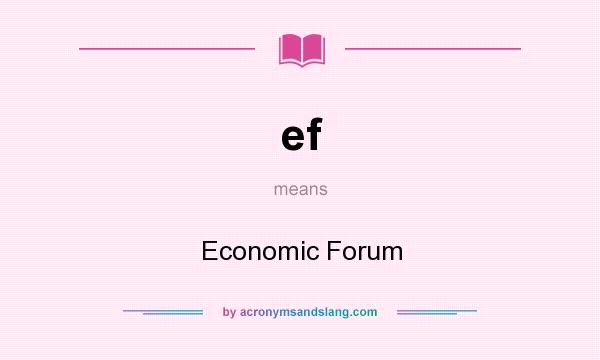 What does ef mean? It stands for Economic Forum