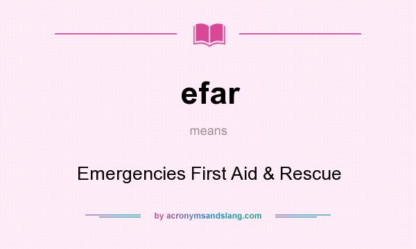 What does efar mean? It stands for Emergencies First Aid & Rescue