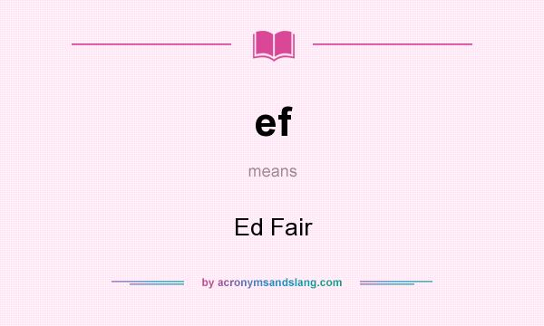 What does ef mean? It stands for Ed Fair