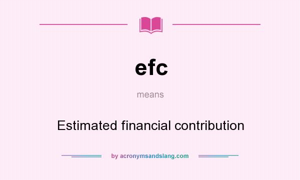 What does efc mean? It stands for Estimated financial contribution