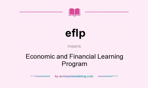 What does eflp mean? It stands for Economic and Financial Learning Program
