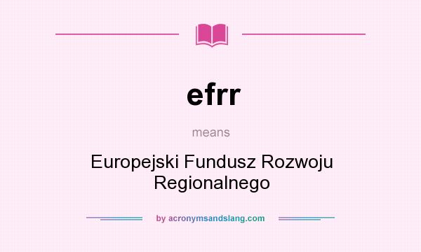 What does efrr mean? It stands for Europejski Fundusz Rozwoju Regionalnego