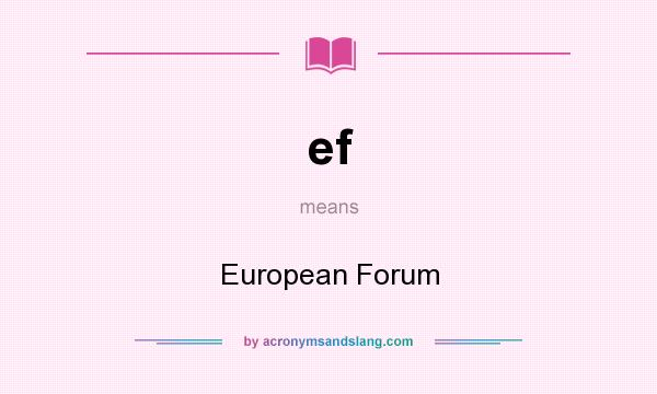 What does ef mean? It stands for European Forum