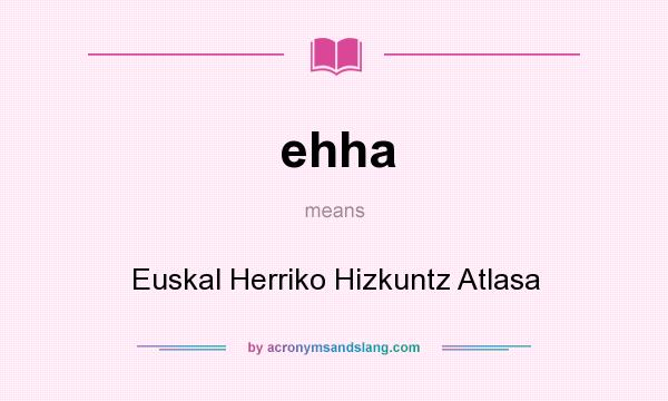What does ehha mean? It stands for Euskal Herriko Hizkuntz Atlasa