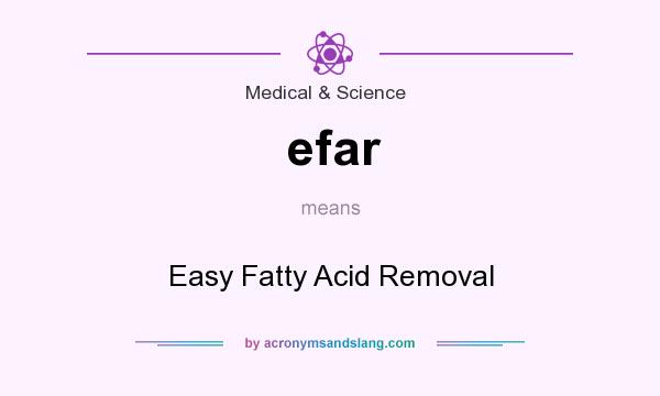 What does efar mean? It stands for Easy Fatty Acid Removal