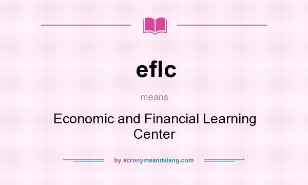 What does eflc mean? It stands for Economic and Financial Learning Center