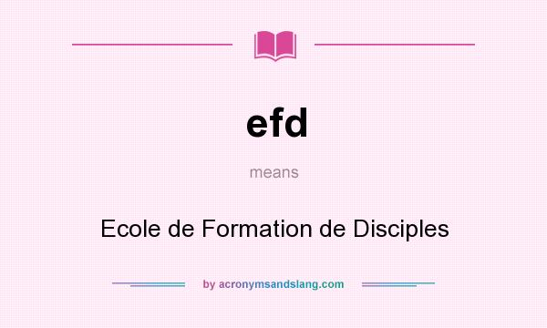 What does efd mean? It stands for Ecole de Formation de Disciples