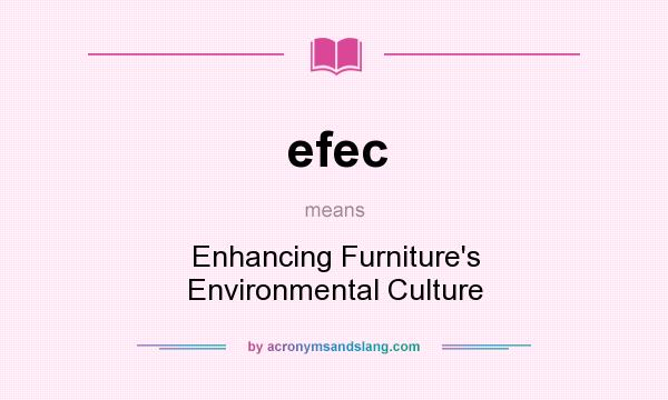 What does efec mean? It stands for Enhancing Furniture`s Environmental Culture