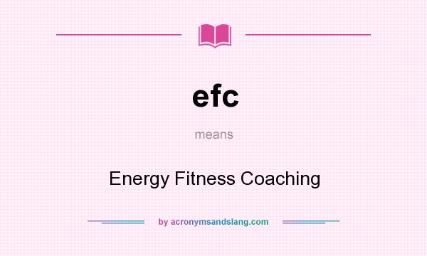 What does efc mean? It stands for Energy Fitness Coaching