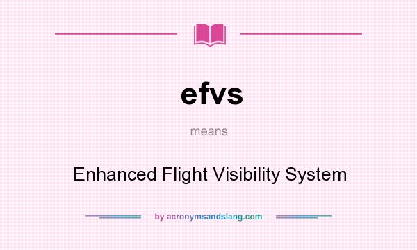 What does efvs mean? It stands for Enhanced Flight Visibility System