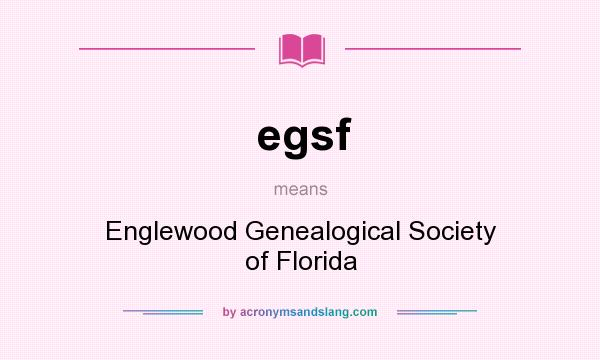 What does egsf mean? It stands for Englewood Genealogical Society of Florida