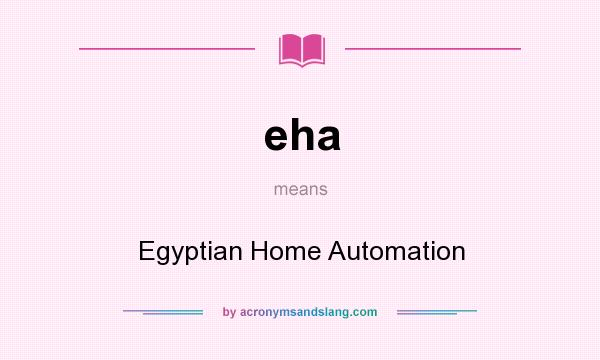 What does eha mean? It stands for Egyptian Home Automation