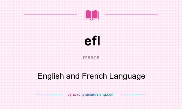 What does efl mean? It stands for English and French Language