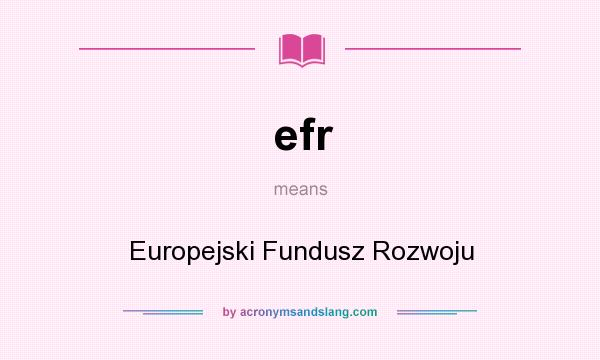 What does efr mean? It stands for Europejski Fundusz Rozwoju