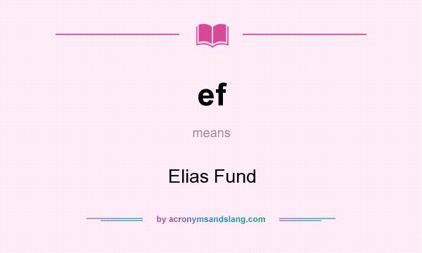 What does ef mean? It stands for Elias Fund