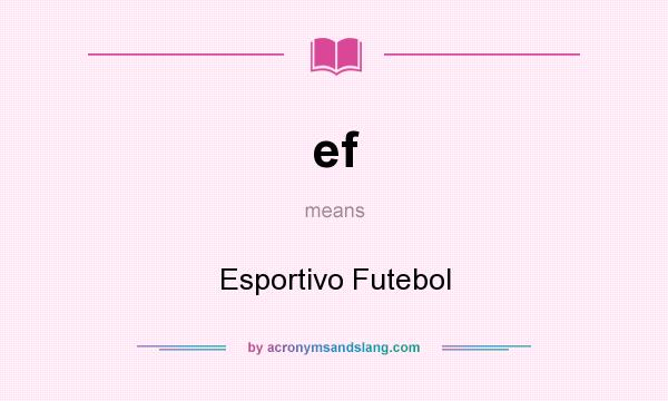 What does ef mean? It stands for Esportivo Futebol