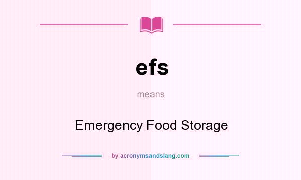 What does efs mean? It stands for Emergency Food Storage