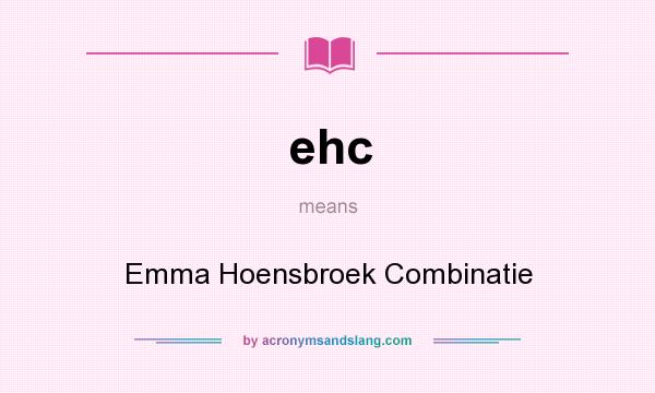 What does ehc mean? It stands for Emma Hoensbroek Combinatie