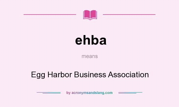 What does ehba mean? It stands for Egg Harbor Business Association