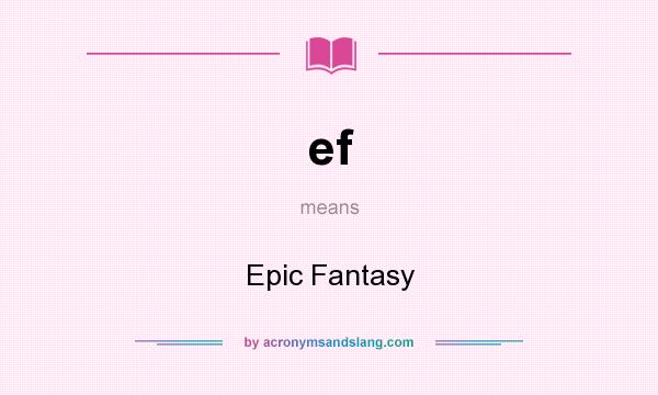 What does ef mean? It stands for Epic Fantasy