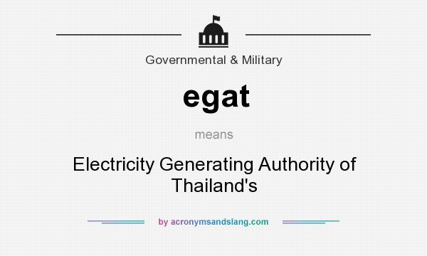 What does egat mean? It stands for Electricity Generating Authority of Thailand`s