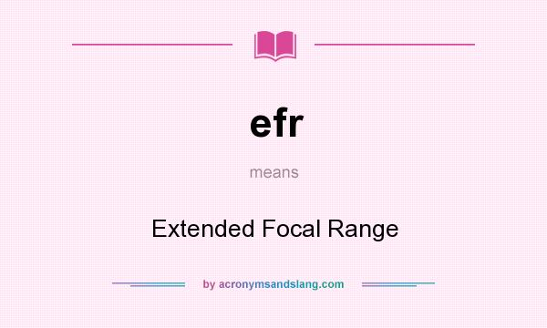 What does efr mean? It stands for Extended Focal Range